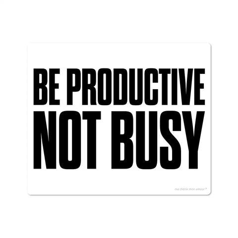 Mauspad Be productive not busy