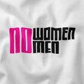 Unisex white t-shirt from the International Women's Rights Day collection with the message NO Women Men in black and magenta font. Fitted 100% cotton T-shirt with a strong feminist message to contribute to the fight for gender equality. Expressing your convictions is already a first step in this fight and in a stylish way.